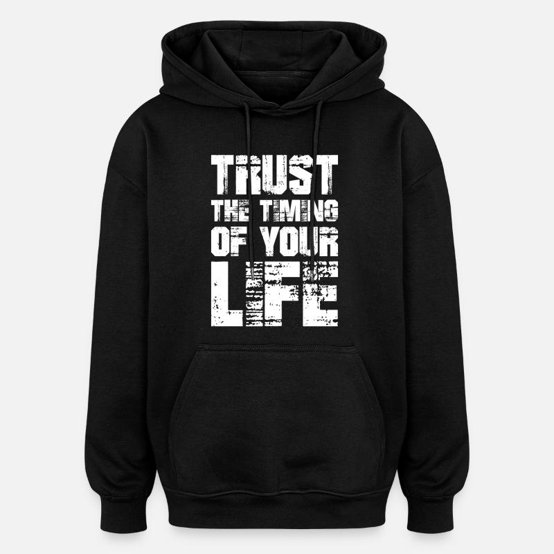 Vertraue auf das Timing deines Lebens - Oversized Unisex Hoodie - Schwarz