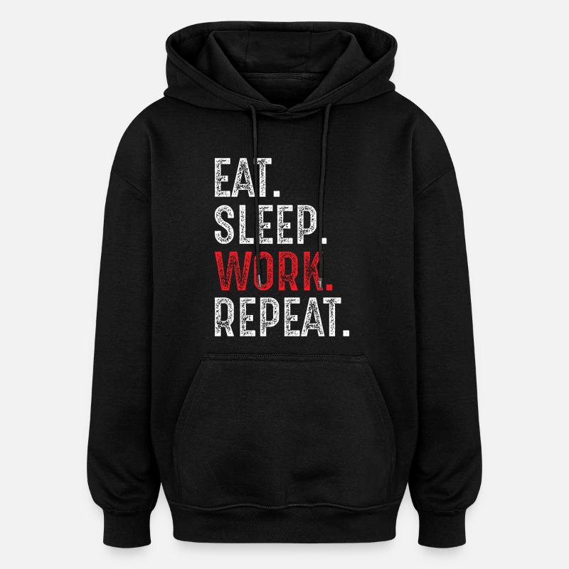 Eat Sleep Work Repeat - Oversized Unisex Hoodie - black