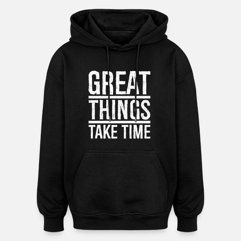 great things take time - Oversized Unisex Hoodie - black