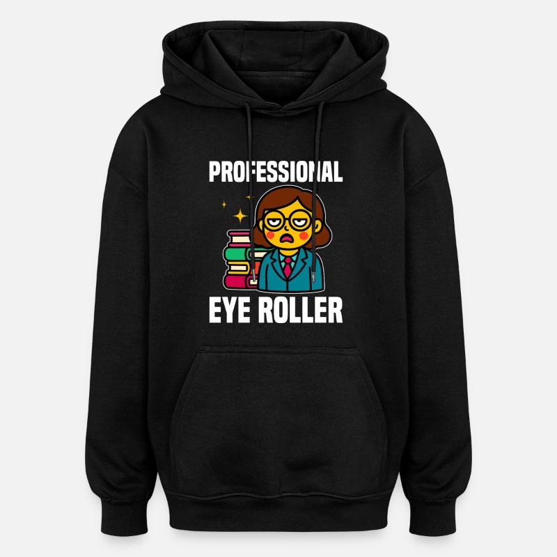 PROFESSIONELLER AUGENROLLER - LEHRER GESCHENK - Oversized Unisex Hoodie - Schwarz