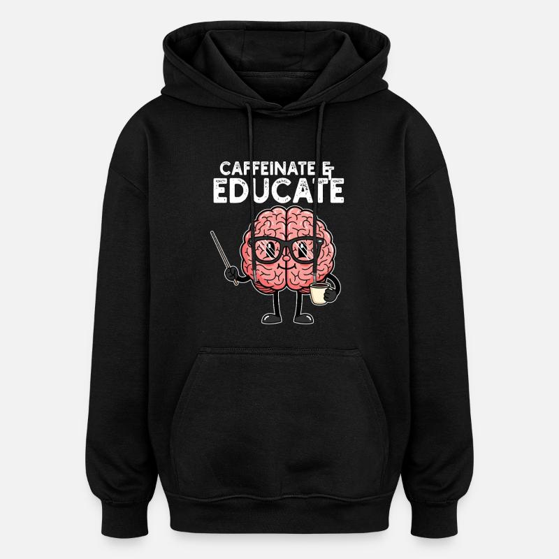 CAFÉINER ET ÉDUQUER - CADEAU ENSEIGNANT - Sweat à capuche oversize unisexe - noir