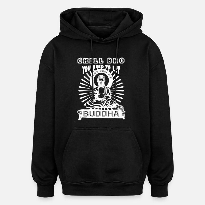 Chill Bro Go Buddha - Oversized Unisex Hoodie - black