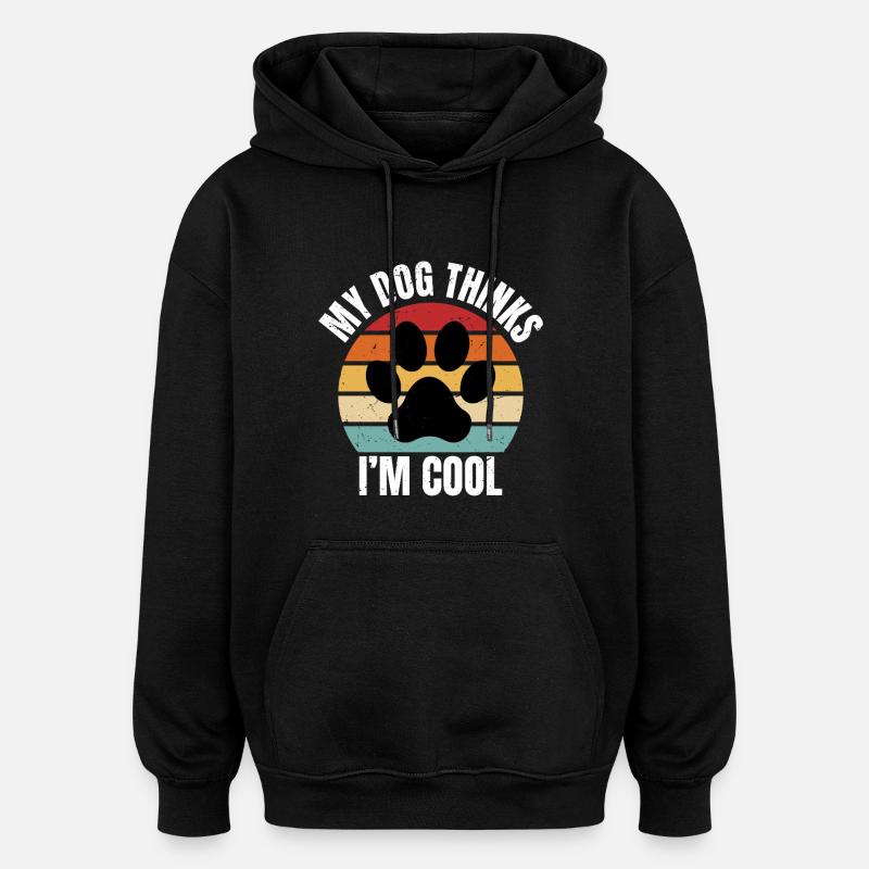 my dog thinks I'm cool - Oversized Unisex Hoodie - Schwarz