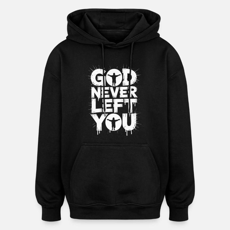 Dieu ne t'a jamais quitté - Sweat à capuche oversize unisexe - noir