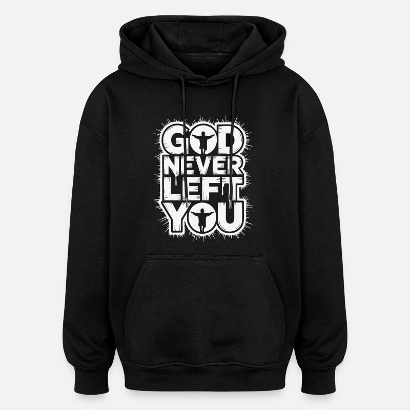 Dieu ne t'a jamais quitté - Sweat à capuche oversize unisexe - noir