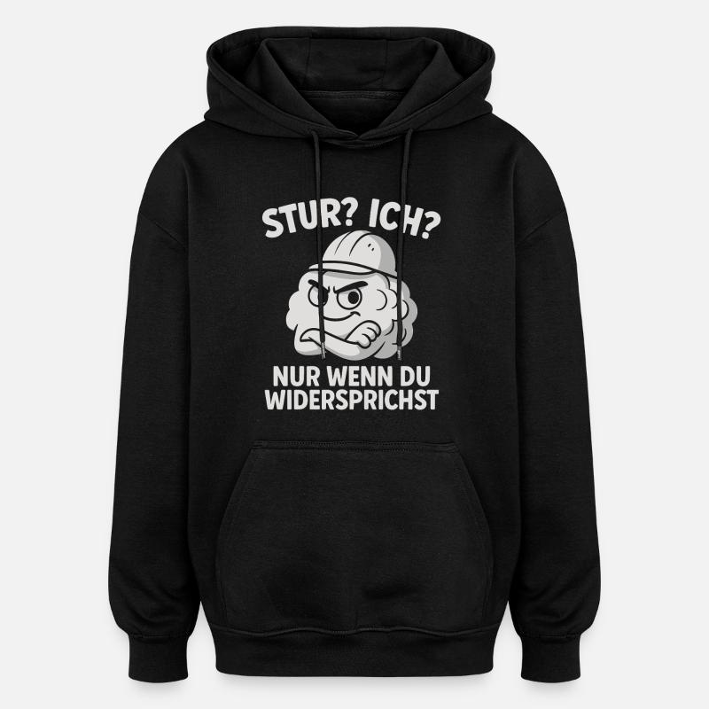 Têtu? Je? Seulement si vous contredites - Sweat à capuche oversize unisexe - noir