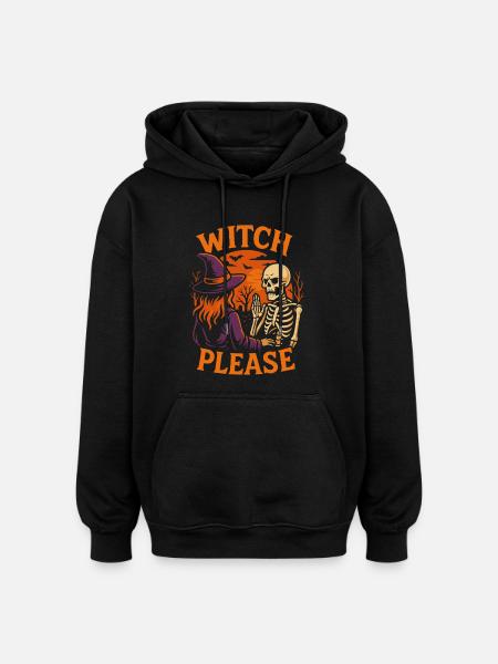 Witch Please Halloween Costume Party Saying - Oversized Unisex Hoodie - black