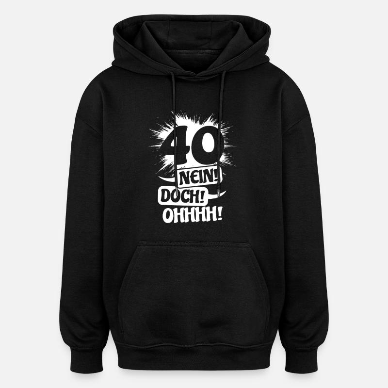 40 - Non ! Néanmoins! Oh! Cadeau d’anniversaire - Sweat à capuche oversize unisexe - noir