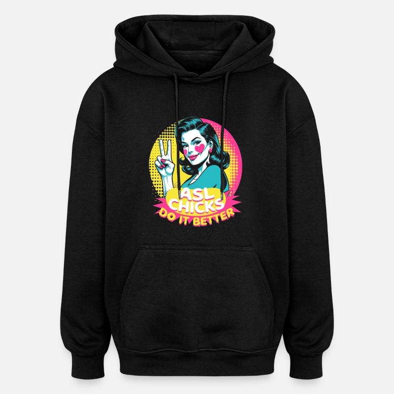 ASL Sign Language Interpreter ASL Chicks - Oversized Unisex Hoodie - black