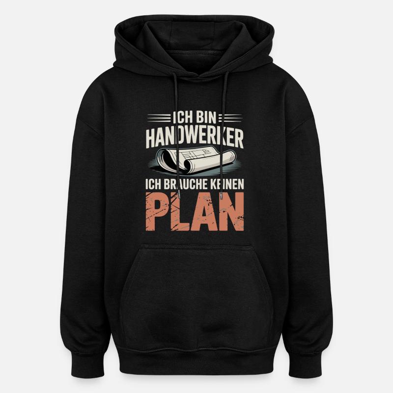 Handwerker Ohne Plan - Oversized Unisex Hoodie - Schwarz