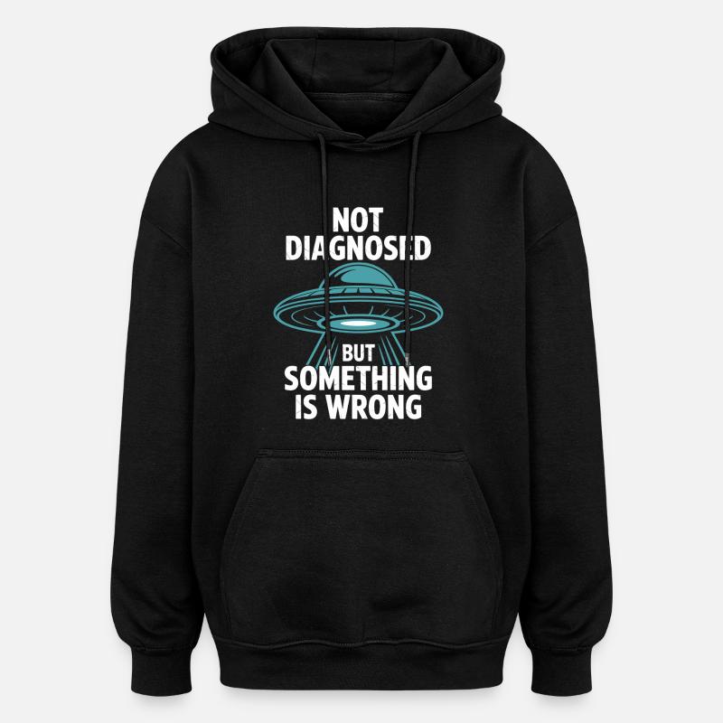 Pas diagnostiqué, mais quelque chose convient - Sweat à capuche oversize unisexe - noir