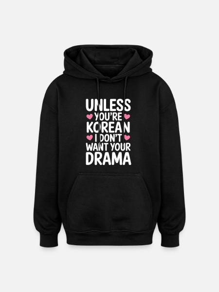 Unless you're Korean K-drama - Oversized Unisex Hoodie - black