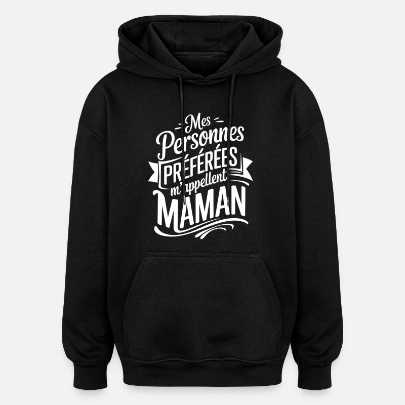 Mes Personnes Préférées m'appellent Maman - Sweat à capuche oversize unisexe - noir