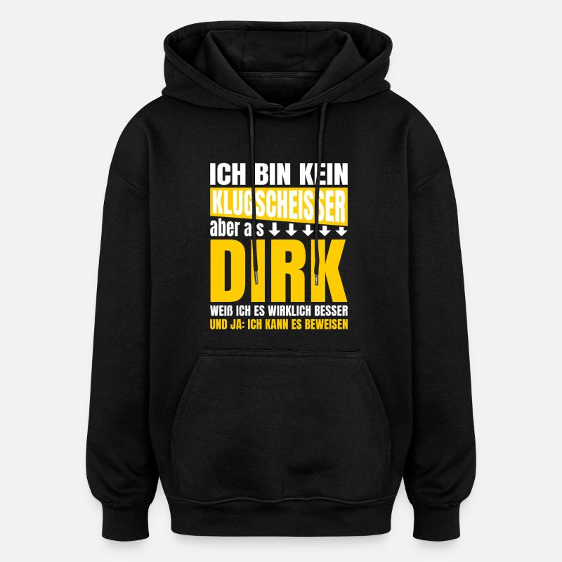 Ich bin Kein Klugscheisser Dirk - Oversized Unisex Hoodie - Schwarz