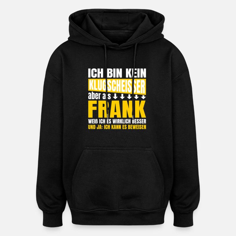 Ich bin kein Klugscheisser Frank - Oversized Unisex Hoodie - Schwarz