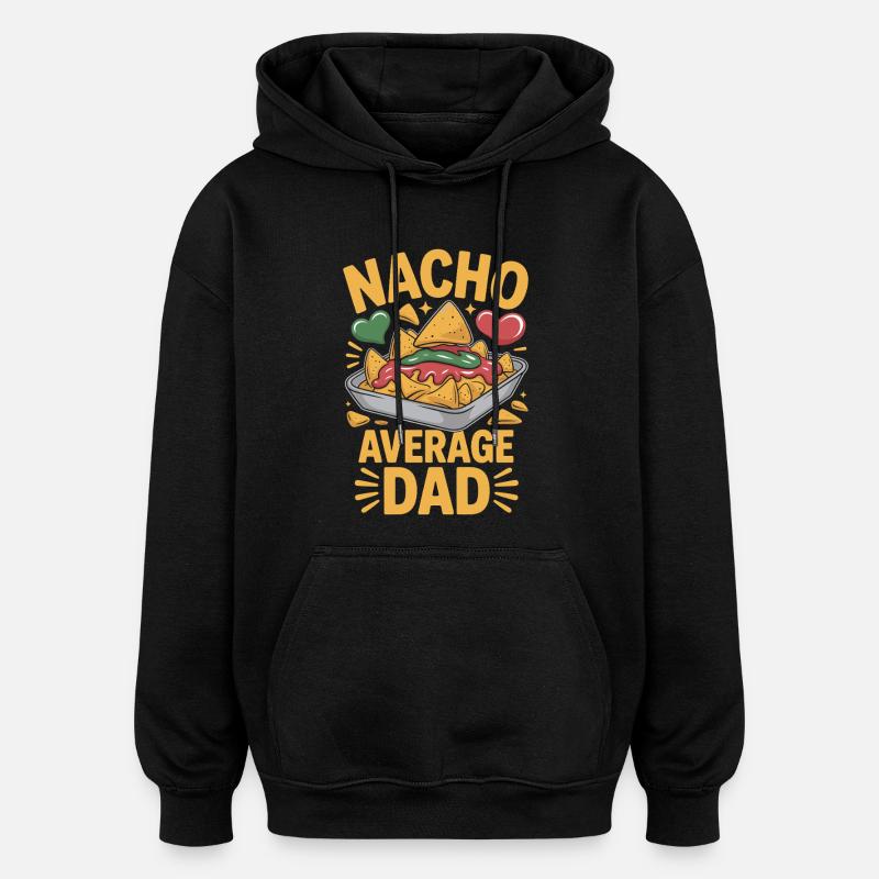 Nacho Average Dad Funny Design - Sweat à capuche oversize unisexe - noir