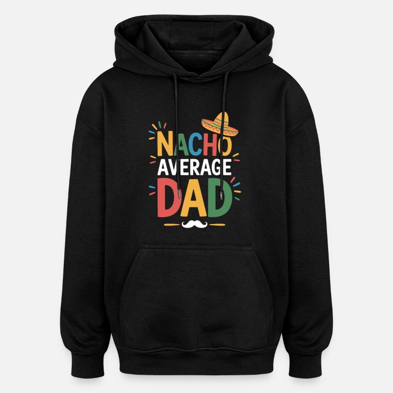 Nacho Average Dad - Sweat à capuche oversize unisexe - noir