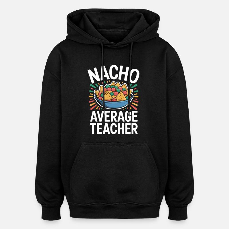 Nacho Enseignant Moyen Drôle Design - Sweat à capuche oversize unisexe - noir