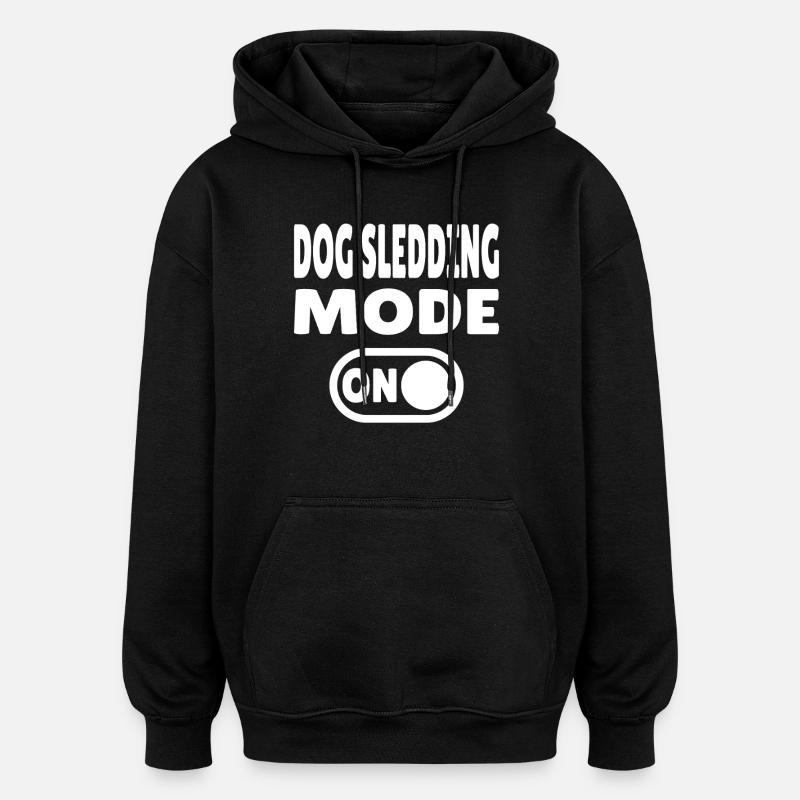 Dog Sledding Mode ON - Schlittenhund - Oversized Unisex Hoodie - Schwarz