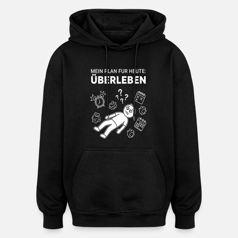 My plan: to survive today - Oversized Unisex Hoodie - black