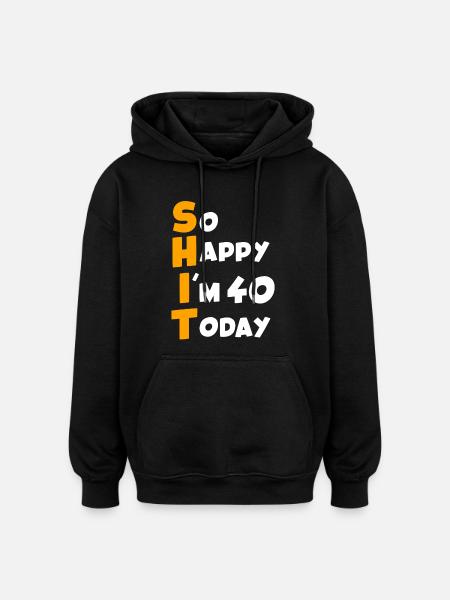 40 Birthday I'm 40 Today - Oversized Unisex Hoodie - black