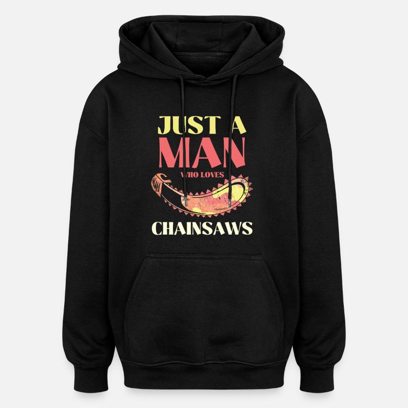 Un seul homme aime les tronçonneuses - Sweat à capuche oversize unisexe - noir