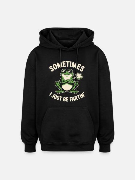 Sometimes I Just Be Fartin Frog - Oversized Unisex Hoodie - black