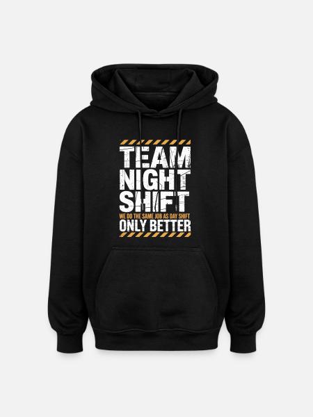 Night Shift Team: Better than Day - Oversized Unisex Hoodie - black