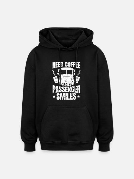Need coffee and smiles from passengers - Oversized Unisex Hoodie - black