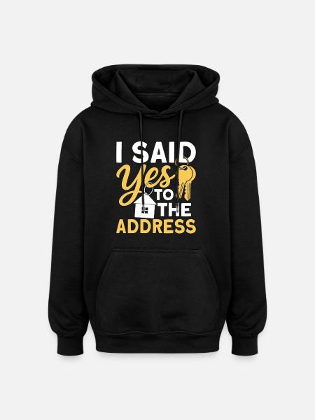 I Said Yes To The Address - Oversized Unisex Hoodie - black
