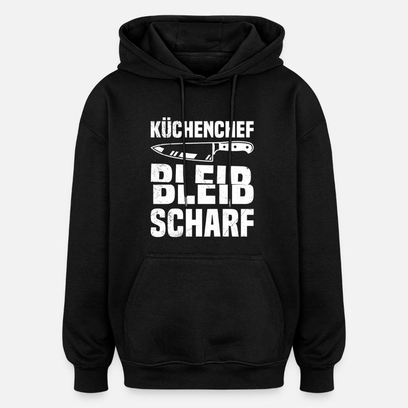 Kochberuf KÜCHENCHEF BLEIB SCHARF Lustiges - Oversized Unisex Hoodie - Schwarz