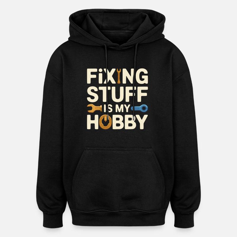Fixing Stuff Is My Hobby - Oversized Unisex Hoodie - black
