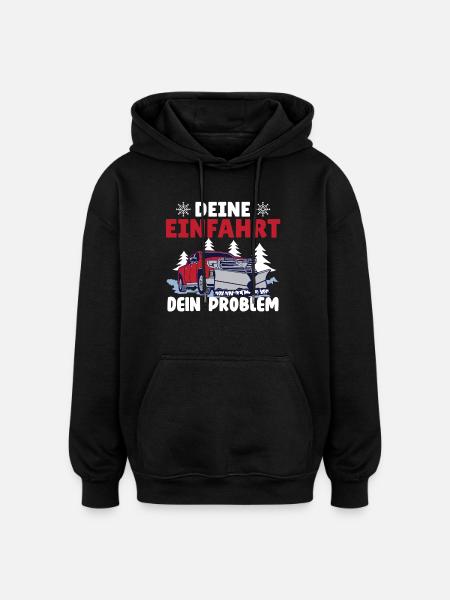 Schneepflugfahrer DEINE EINFAHRT DEIN PROBLEM - Oversized Unisex Hoodie - Schwarz
