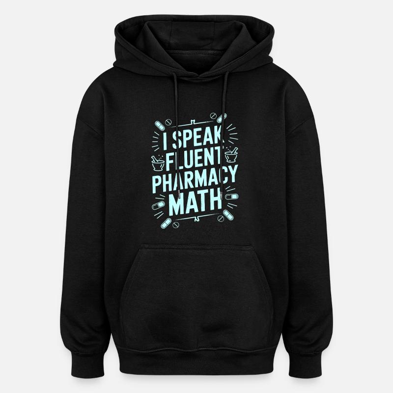 Pharmacist Student I Speak Fluent Pharmaceutical - Oversized Unisex Hoodie - Schwarz