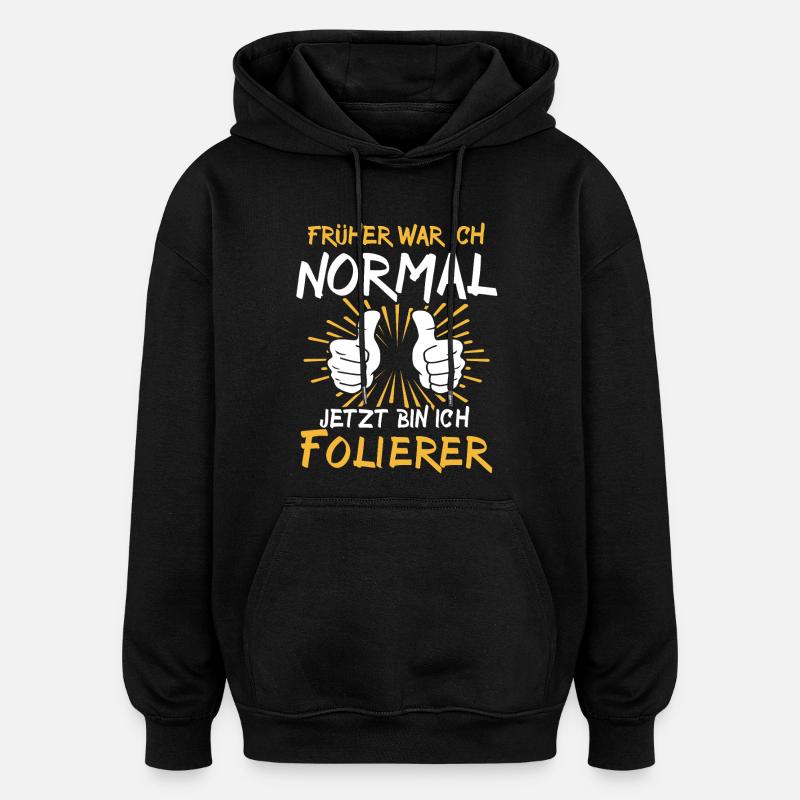 Folierer Spruch - Oversized Unisex Hoodie - Schwarz