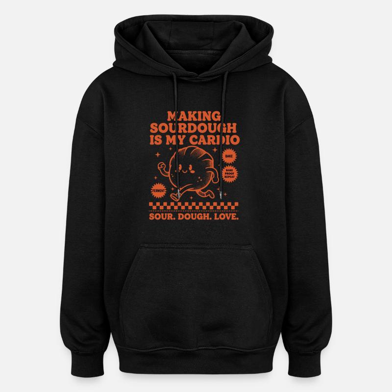 Sourdough Bread Baking Making Sourdough - Oversized Unisex Hoodie - black