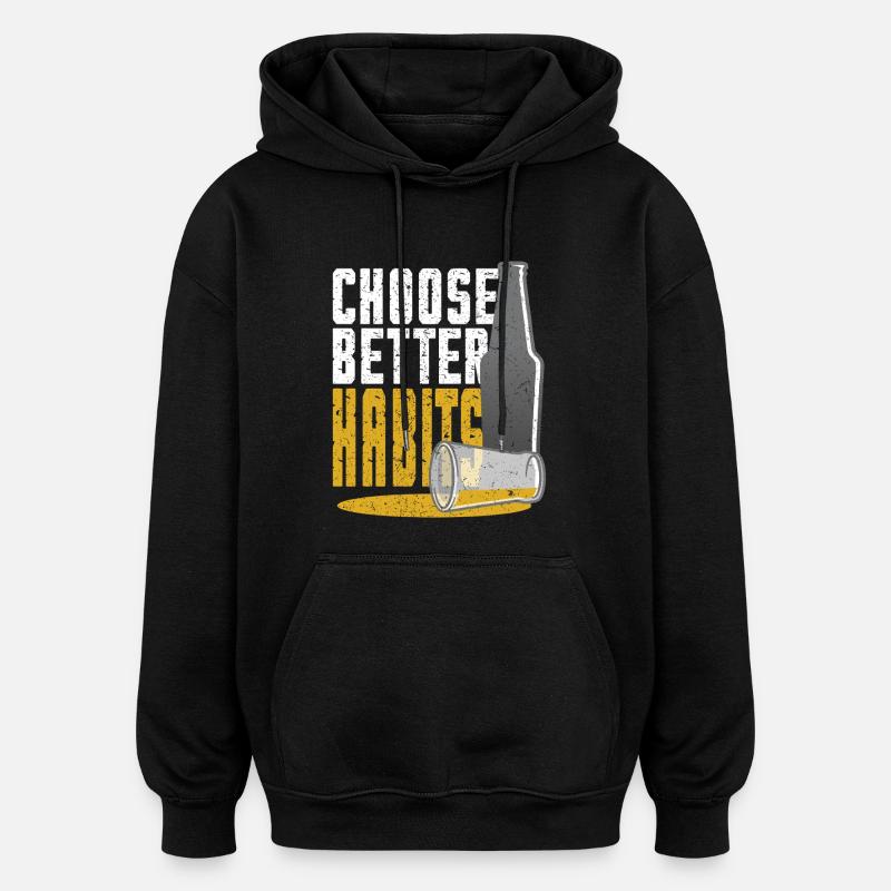 Antialcoholic Abstinent Choose Better Hapits - Oversized Unisex Hoodie - black