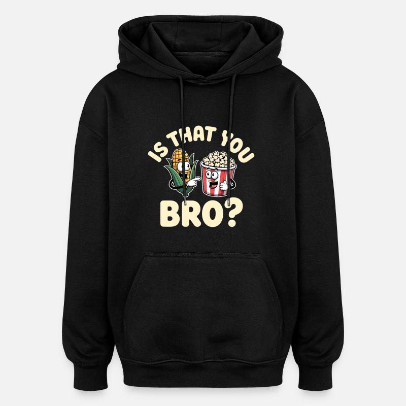 Is That You Bro? - Oversized Unisex Hoodie - Schwarz