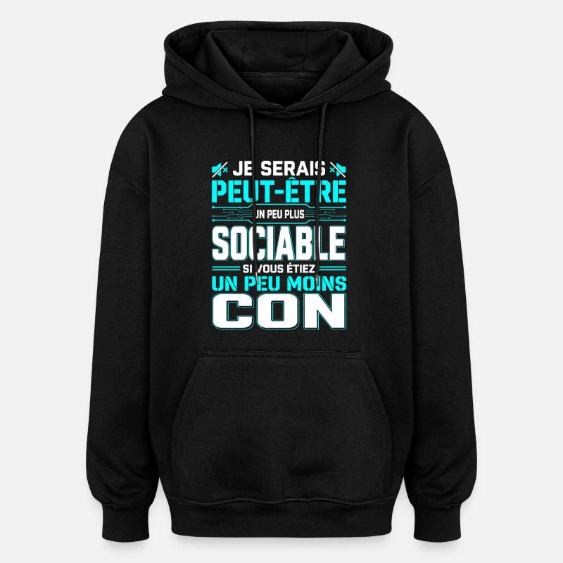 Je Serais Peut-Être Plus Sociable - Sweat à capuche oversize unisexe - noir