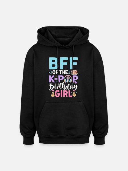 BFF of The K-Pop Birthday Girl - Oversized Unisex Hoodie - black