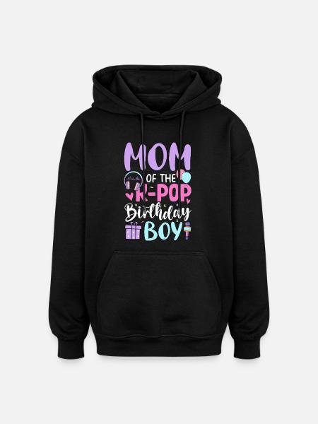 Mom of The K-Pop Birthday Boy - Oversized Unisex Hoodie - black