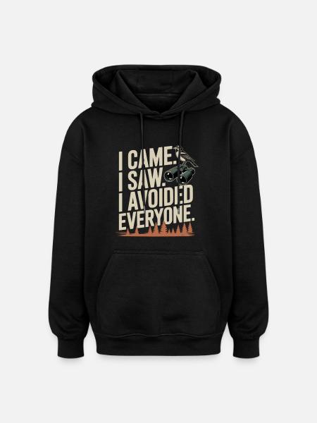 I came. I saw. All avoided. - Oversized Unisex Hoodie - black
