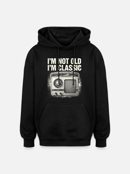 Not Old, I'm Classic Radio - Oversized Unisex Hoodie - black