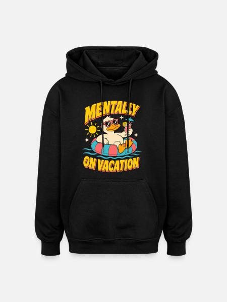 Mentally on Vacation Duck - Oversized Unisex Hoodie - black