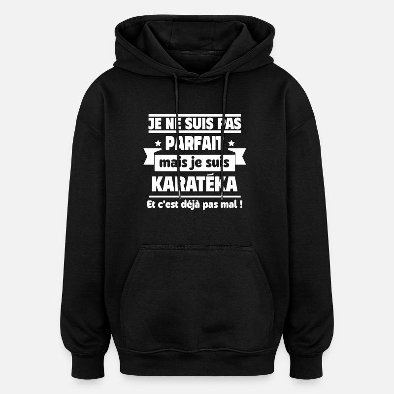 Pas parfait, mais karatéka,karaté - Sweat à capuche oversize unisexe - noir