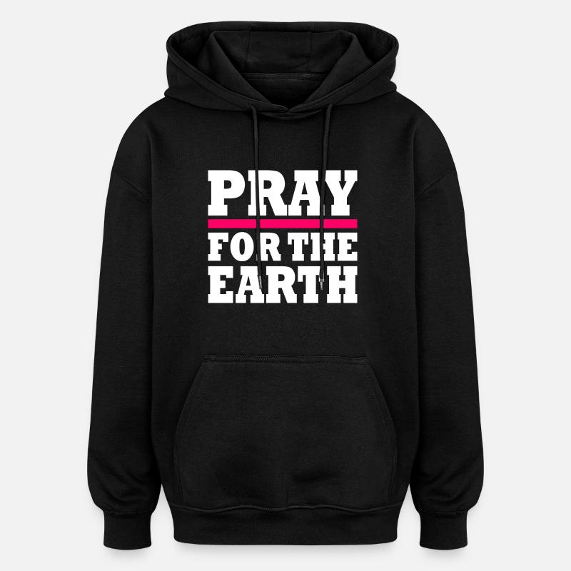Pray for the earth - Sweat à capuche oversize unisexe - noir