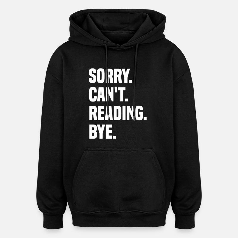 Sorry Can't Reading Bye - Oversized Unisex Hoodie - Schwarz