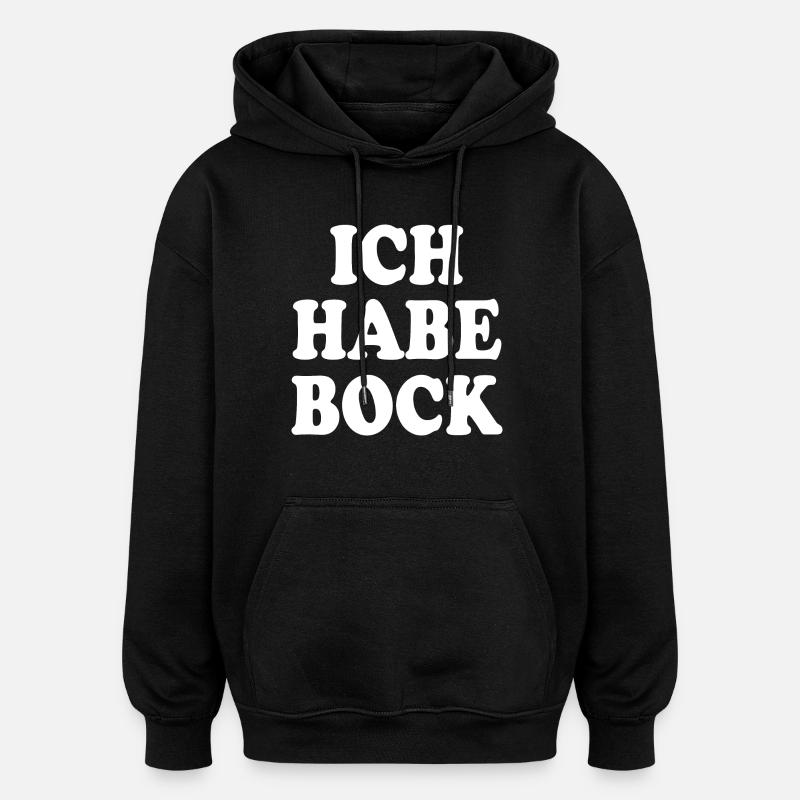 Ich habe bock - Oversized Unisex Hoodie - Schwarz