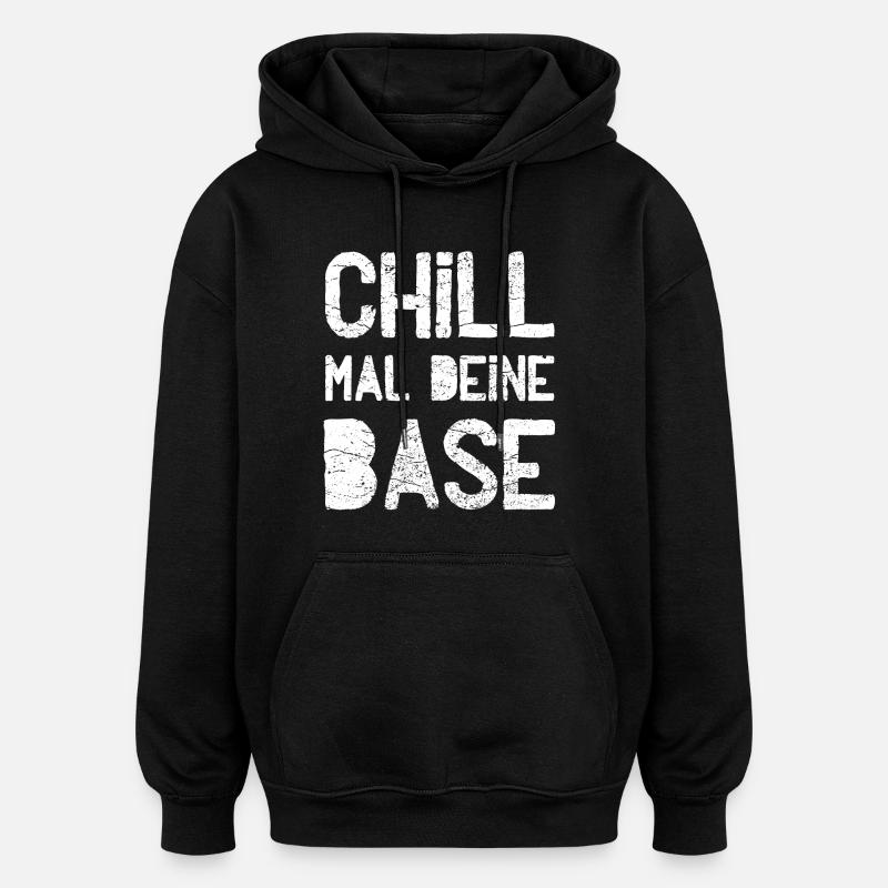 Chill your base - Oversized Unisex Hoodie - black