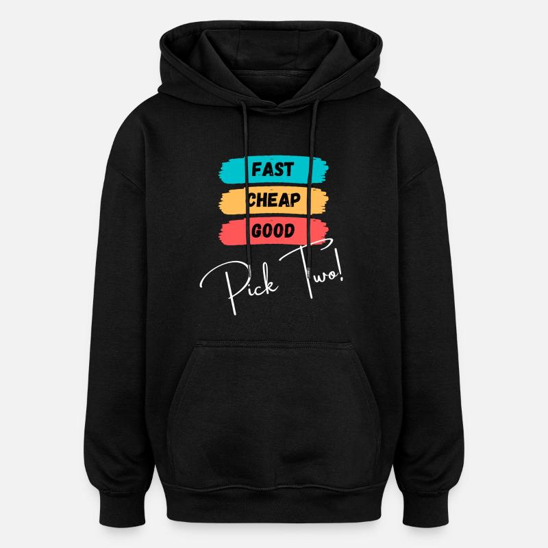 Fast, cheap, good - pick two! - Oversized Unisex Hoodie - black